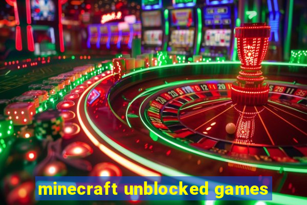 minecraft unblocked games